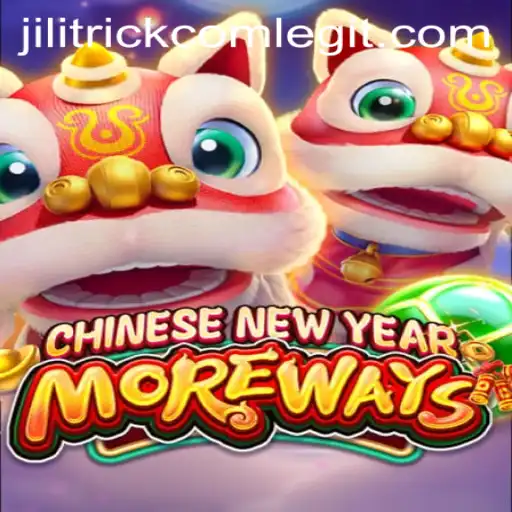 Exploring the Excitement of CHINESENEWYEARMOREWAYS and Strategies from JILITRICK.COM